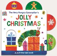 The Very Hungry Caterpillar’s Jolly Christmas: A Pull-The-Tab Book