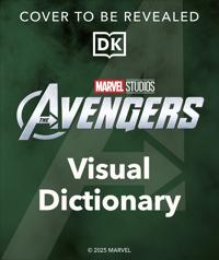 From Endgame to Doomsday: A Marvel Studios Visual Dictionary: Avengers, Allies, and Foes