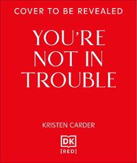 You're Not in Trouble