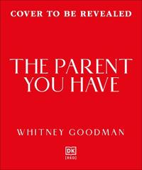 The Parent You Have