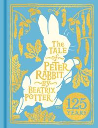 The Tale of Peter Rabbit: 125th Anniversary Edition