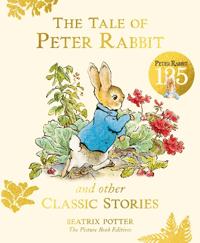 The Tale of Peter Rabbit and Other Classic Stories