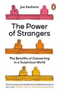 Power of Strangers - The Benefits of Connecting in a Suspicious World