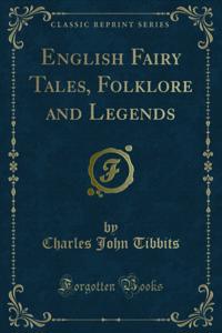 English Fairy Tales, Folklore and Legends