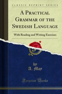 Practical Grammar of the Swedish Language