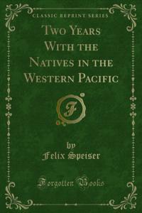 Two Years With the Natives in the Western Pacific