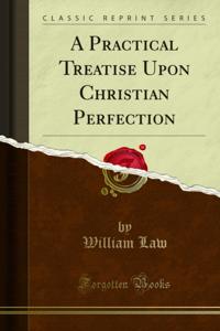 Practical Treatise Upon Christian Perfection