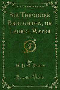 Sir Theodore Broughton, or Laurel Water