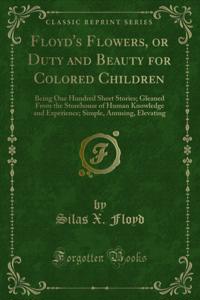 Floyd's Flowers, or Duty and Beauty for Colored Children