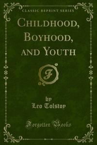 Childhood, Boyhood, and Youth