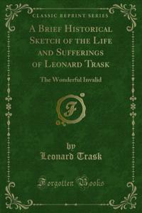 Brief Historical Sketch of the Life and Sufferings of Leonard Trask