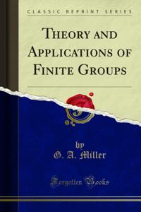 Theory and Applications of Finite Groups