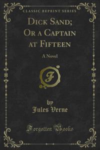 Dick Sand; Or a Captain at Fifteen