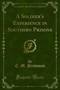 Soldier's Experience in Southern Prisons