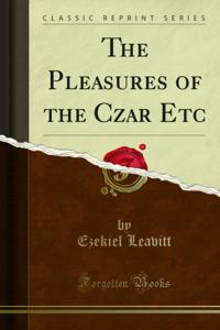 Pleasures of the Czar Etc
