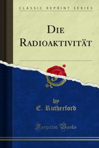 Die Radioaktivität