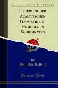 Lehrbuch der Analytischen Geometrie in Homogenen Koordinaten