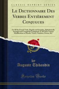 Le Dictionnaire Des Verbes Entierement Conjugues