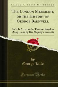 London Merchant, or the History of George Barnwell