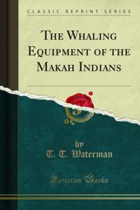 Whaling Equipment of the Makah Indians