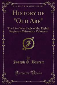 History of &quote;Old Abe&quote;