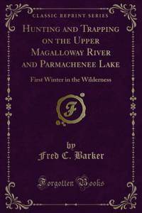 Hunting and Trapping on the Upper Magalloway River and Parmachenee Lake