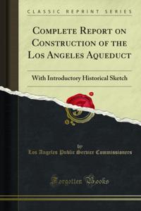 Complete Report on Construction of the Los Angeles Aqueduct