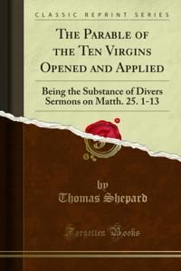 Parable of the Ten Virgins Opened and Applied