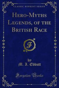 Hero-Myths Legends, of the British Race