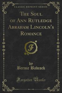Soul of Ann Rutledge Abraham Lincoln's Romance