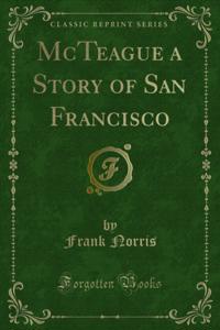 McTeague a Story of San Francisco