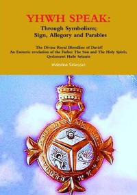 YHWH SPEAK: Through Symbolism, Sign, Allegory and Parables
