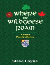 Where the Wildgeese Roam: A Coyne Family History