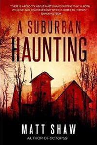 A Suburban Haunting: An Extreme Psychological Horror