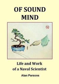 Of Sound Mind: Life and Work of a Naval Scientist