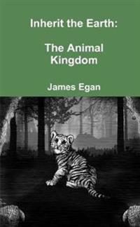 Inherit the Earth: The Animal Kingdom