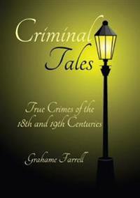 Criminal Tales: True Crimes of the 18th and 19th Centuries