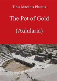 The Pot of Gold by Plautus