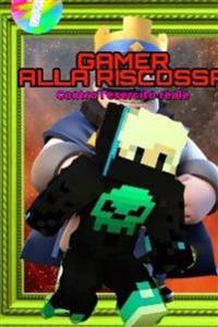 gamer alla riscossa vol.1 contro l'esercito reale