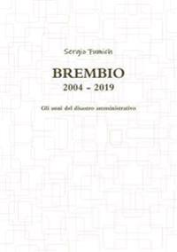 Brembio 2004 - 2019. Gli anni del disastro amministrativo