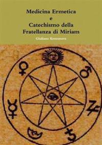 Medicina Ermetica - Catechismo Della Fratellanza Di Miriam