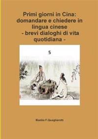 Primi giorni in Cina :domandare e chiedere in lingua cinese -Brevi dialoghi di vita quotidiana -