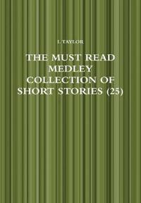 The Must Read Medley Collection of Short Stories (25)
