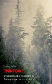 Twin Peaks - Pensieri sparsi di frammento in frammento per un eterno ritorno