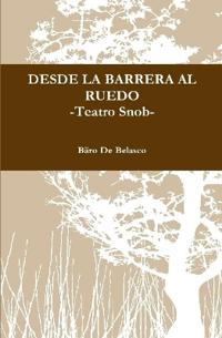 DESDE LA BARRERA AL RUEDO -Teatro Snob-