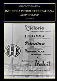 INDUSTRIA PETROLIFERA ITALIANA. AGIP 1933-1943 Vol. II