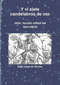 Bokomslag för "Y vi siete candelabros de oro. Orión, heraldo estelar del Apocalipsis"