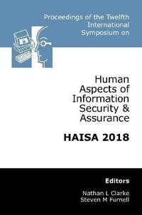 Proceedings of the Twelfth International Symposium on Human Aspects of Information Security & Assurance (HAISA 2018)
