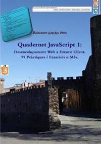 Quadernet JavaScript 1: Desenvolupament Web a Entorn Client. 99 Pràctiques i Exercicis o Més.