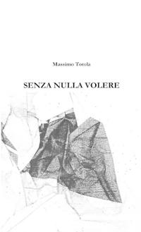senza nulla volere